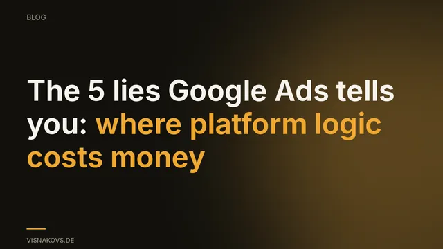The five lies of Google Ads, seen from the inside
