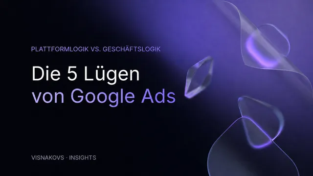 Die 5 Lügen von Google Ads