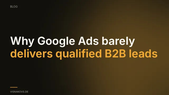 B2B lead quality in Google Ads, many clicks turning into few qualified inquiries