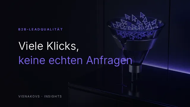 B2B-Leadqualität in Google Ads: aus vielen Klicks werden wenige qualifizierte Anfragen