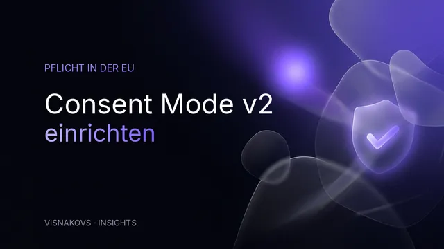 Consent Mode v2 einrichten — Cookie-Banner, Consent-Signale und Google Tag Manager