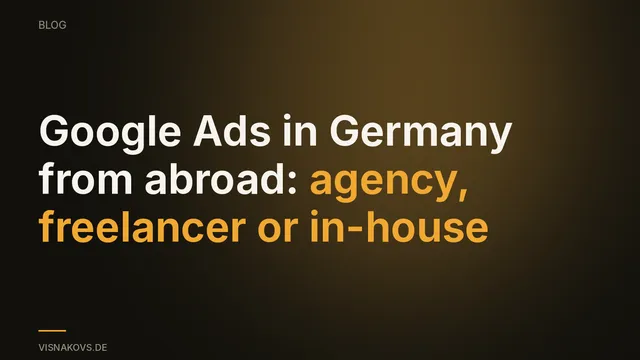 Google Ads in Germany for foreign companies: agency, freelancer or in-house team