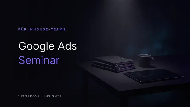 Google Ads Seminar für Inhouse-Marketing-Teams — Live-Analyse statt Frontalunterricht