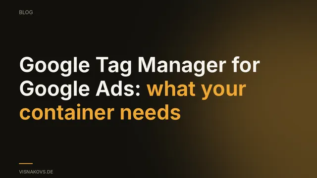 Google Tag Manager container with the essential building blocks for Google Ads conversion tracking