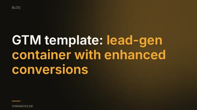 GTM lead-gen container template with enhanced conversions