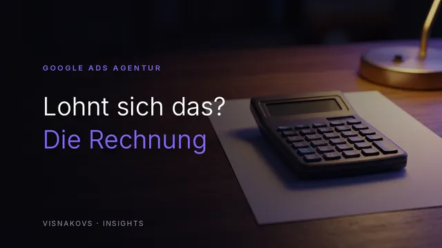 Lohnt sich eine Google Ads Agentur — Betreuungskosten gegen Werbebudget gerechnet