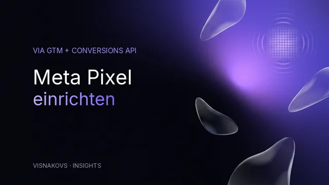 Meta Pixel einrichten über den Google Tag Manager — Schritt-für-Schritt-Anleitung mit Conversions API