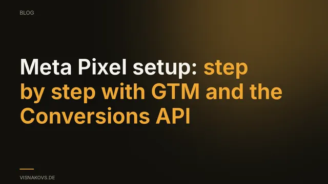 Setting up the Meta Pixel through Google Tag Manager, step by step, with the Conversions API
