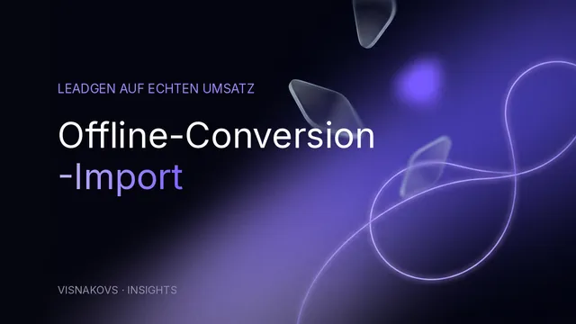Cover: Offline-Conversion-Import — Leadgen auf echten Umsatz optimieren