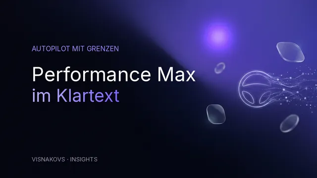 Performance Max Kampagne ehrlich eingeordnet — Autopilot mit Grenzen