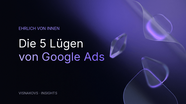 Die 5 Lügen von Google Ads