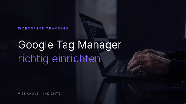 Google Tag Manager in WordPress einrichten