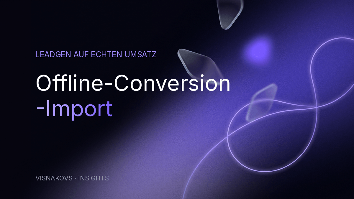 Cover: Offline-Conversion-Import — Leadgen auf echten Umsatz optimieren