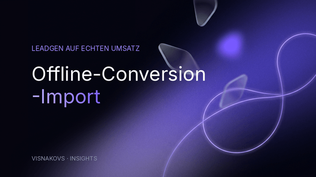 Cover: Offline-Conversion-Import — Leadgen auf echten Umsatz optimieren